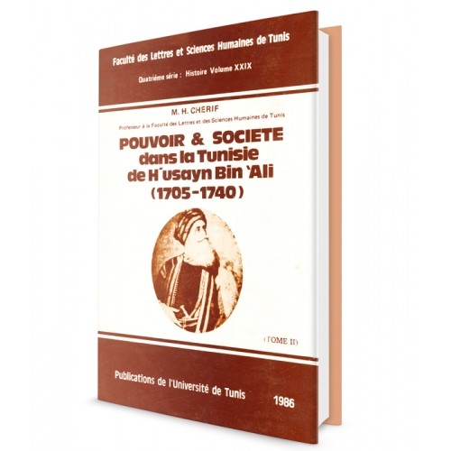 Pouvoir et société dans la Tunisie de H’usayn bin Ali (1705/1740) (Tome II)